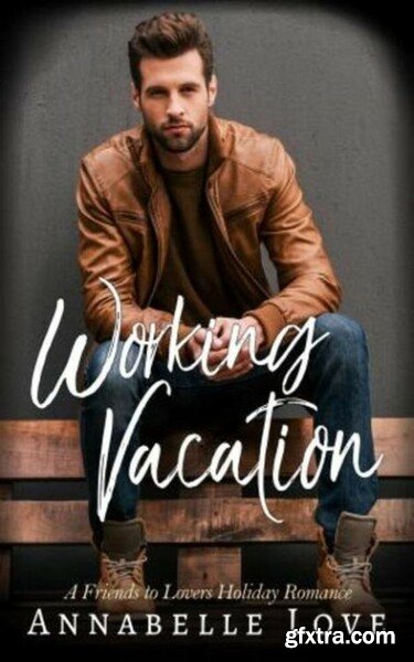 Working Vacation - Annabelle Love