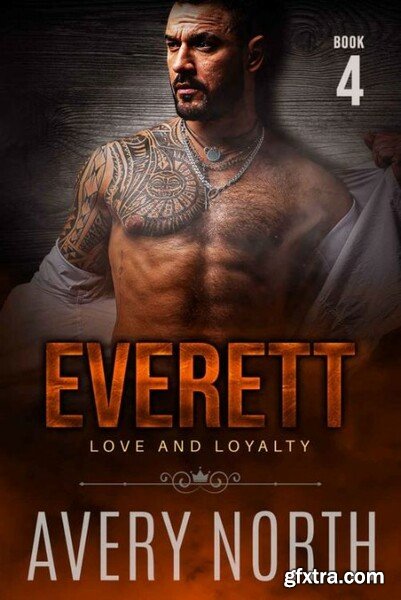 Everett - Book 4 Love and Loya - North, Avery