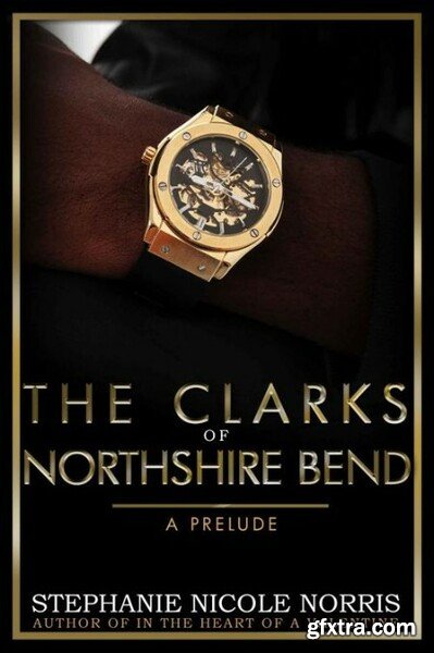 The Clark\'s of Northshire Bend - Stephanie Nicole Norris