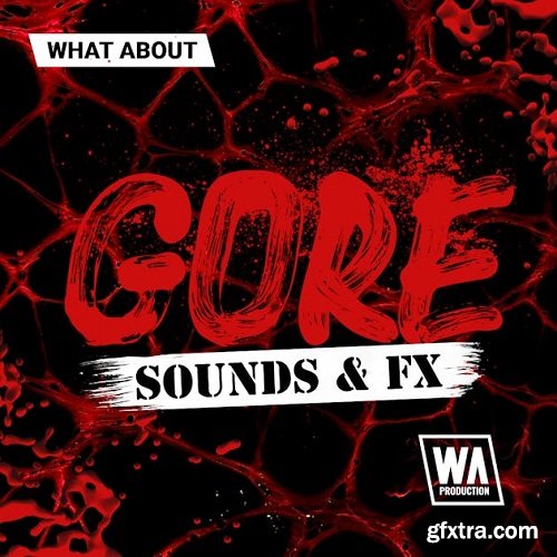 W.A. Production What About: Gore Sounds and FX