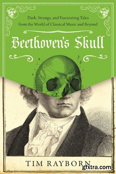 Beethoven’s Skull by Tim Rayborn