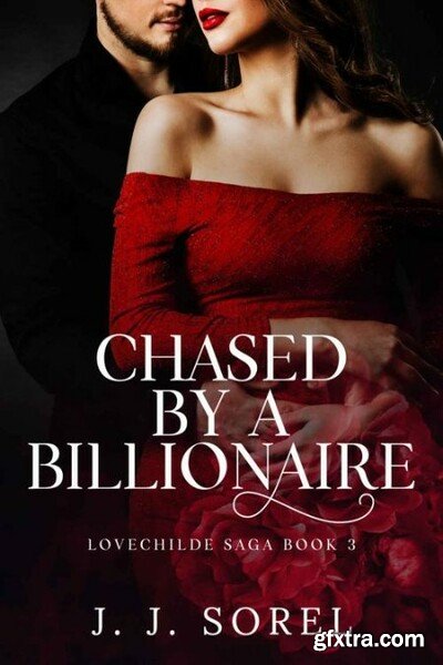 Chased by a Billionaire A Stea - J J Sorel
