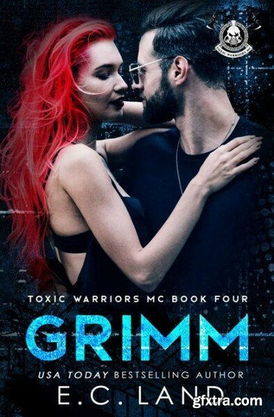 Grimm Toxic Warriors MC Book 4 - E C Land