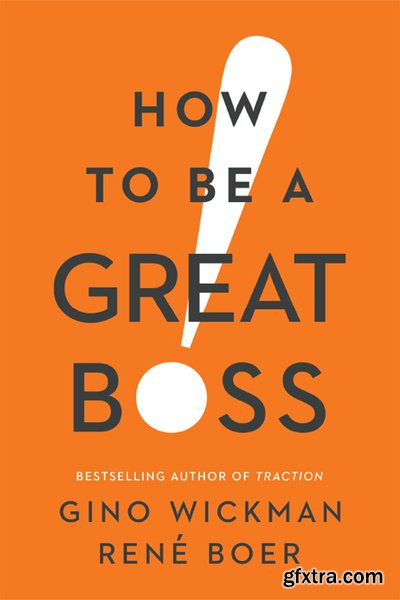 How to Be a Great Boss by Gino Wickman