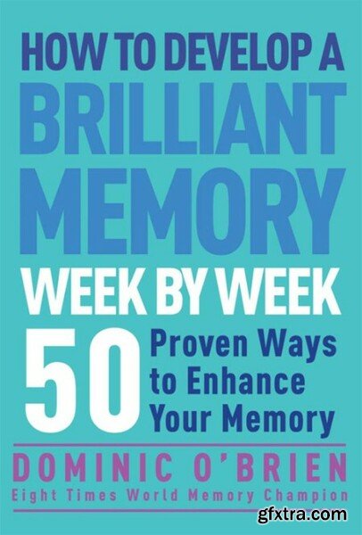 How to Develop a Brilliant Memory by Dominic O\'Brien