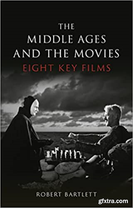 The Middle Ages and the Movies Eight Key Films