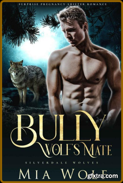 Bully Wolf s Mate Surprise Pre - Mia Wolf