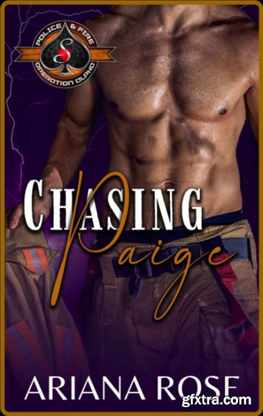 Chasing Paige Police and Fire - Ariana Rose