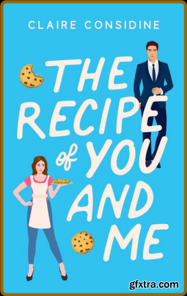 The Recipe of You and Me - Claire Considine
