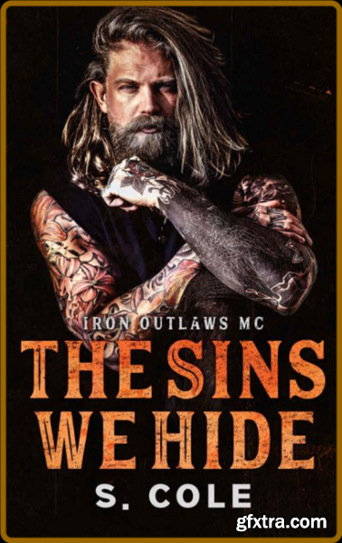 The Sins We Hide Iron Outlaws - Scarlett Cole