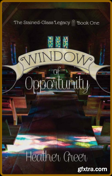 Window of Opportunity The Stai - Heather Greer