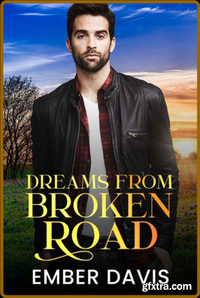 Dreams From Broken Road Everyt - Ember Davis