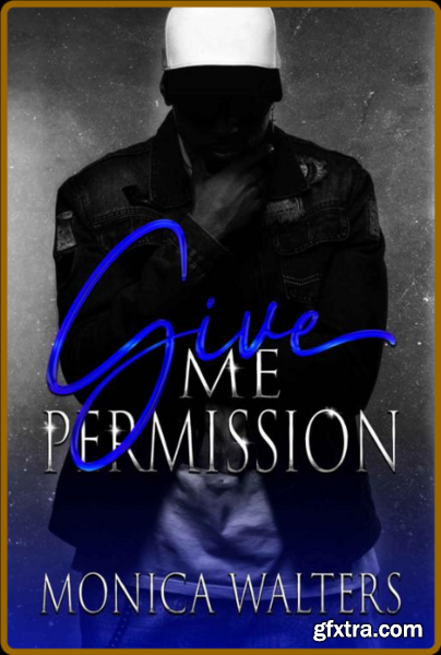 Give Me Permission (The Berotte - Monica Walters