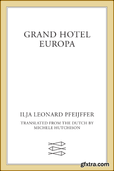 Grand Hotel Europa by Ilja Leonard Pfeijffer