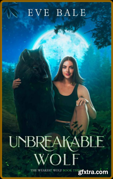Unbreakable Wolf An Enemies to - Eve Bale