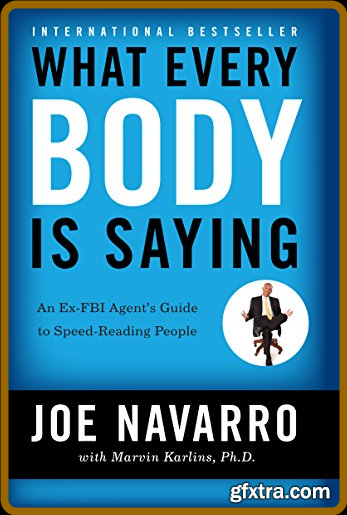 What Every BODY is Saying by Marvin Karlins, Joe Navarro