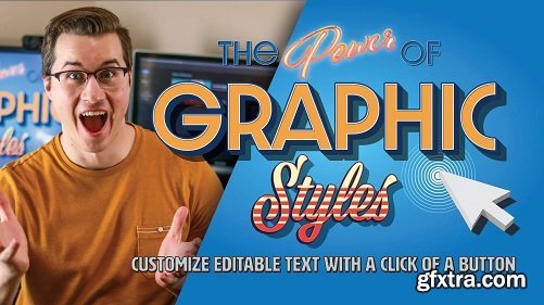  The Power of Graphic Styles: Customize Editable Text with a Click of a Button