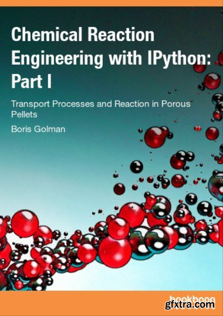 Chemical Reaction Engineering with IPython Part I Transport Processes and Reaction in Porous Pellets