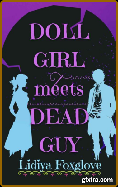 Doll Girl Meets Dead Guy A Coz - Lidiya Foxglove