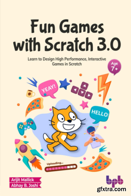 Fun Games with Scratch 3.0 Learn to Design High Performance, Interactive Games in Scratch