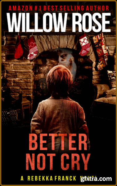 Better Not Cry by Willow Rose