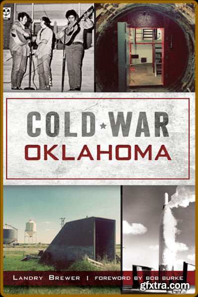 Cold War Oklahoma by Landry Brewer