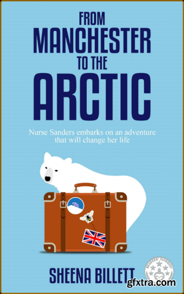 From Manchester to the Arctic by Sheena Billett