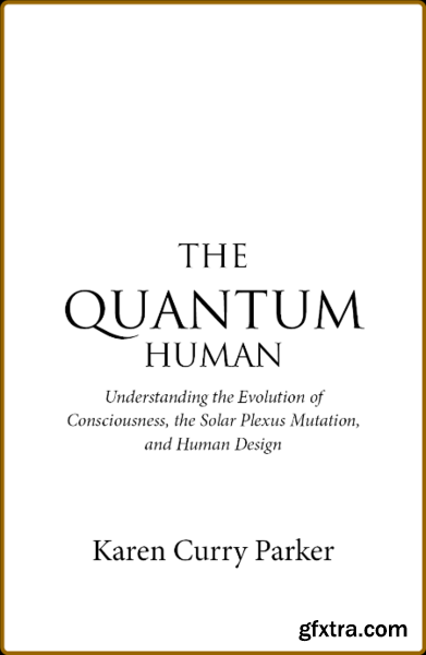 The Quantum Human by Karen Curry Parker