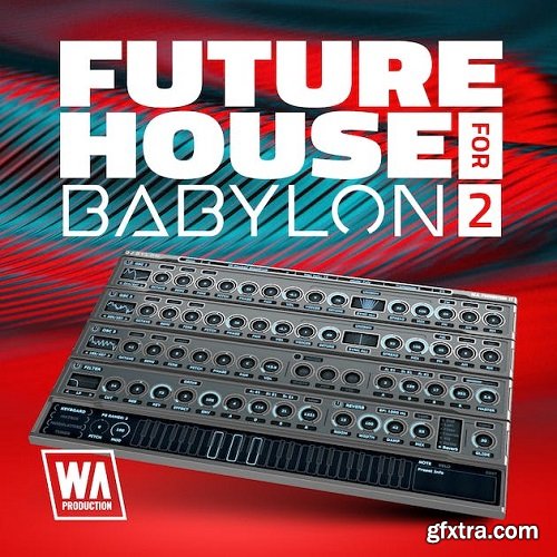 W.A. Production Future House for Babylon 2 Presets
