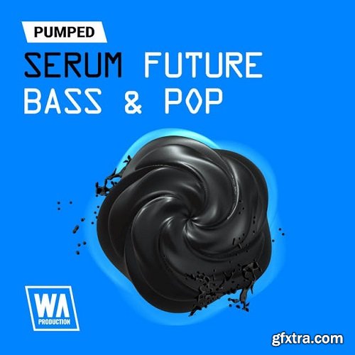W.A. Production Pumped Serum Future Bass Pop Essentials Presets
