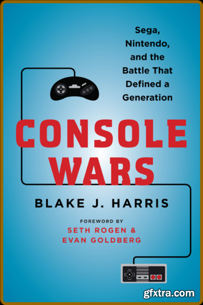 Console Wars by by Blake J Harris