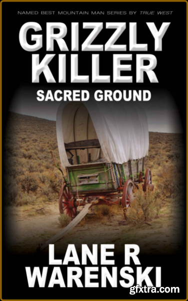 Grizzly Killer Sacred Ground by Lane R Warenski