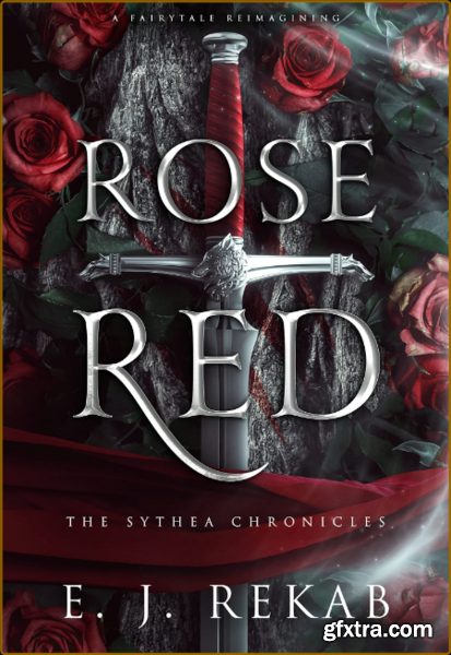 Rose Red A Fairytale Reimagini - E J Rekab