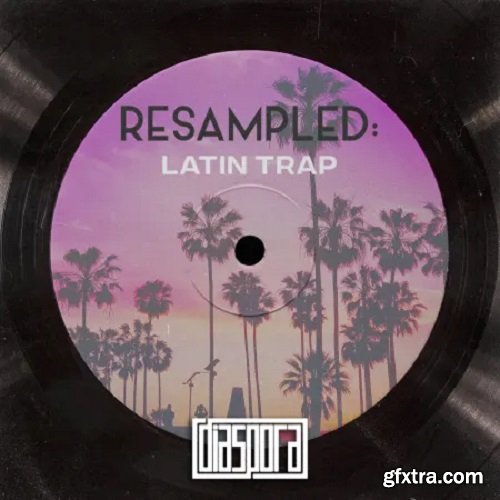 Diaspora Resampled Latin Trap
