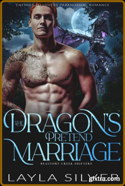 The Dragon\'s Pretend Marriage - Layla Silver