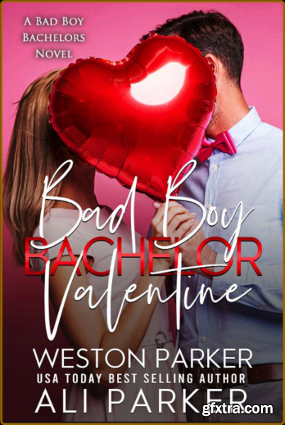Bad Boy Bachelor Valentine - Ali Parker