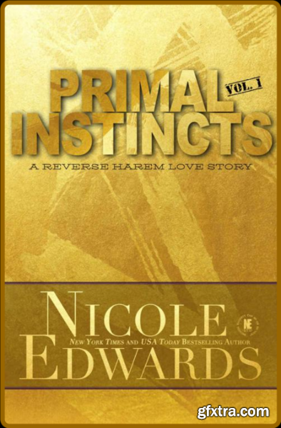 Primal Instincts Volume 1 - Nicole Edwards