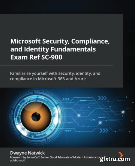Microsoft Security, Compliance, and Identity Fundamentals Exam Ref SC-900 Familiarize yourself with security, identity