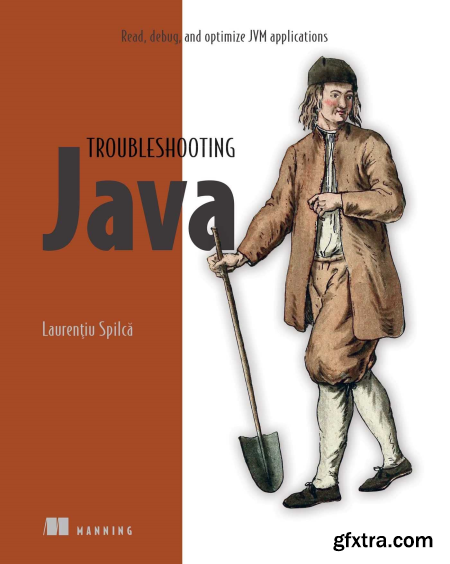 Troubleshooting Java Read, debug, and optimize JVM applications (Final Release)