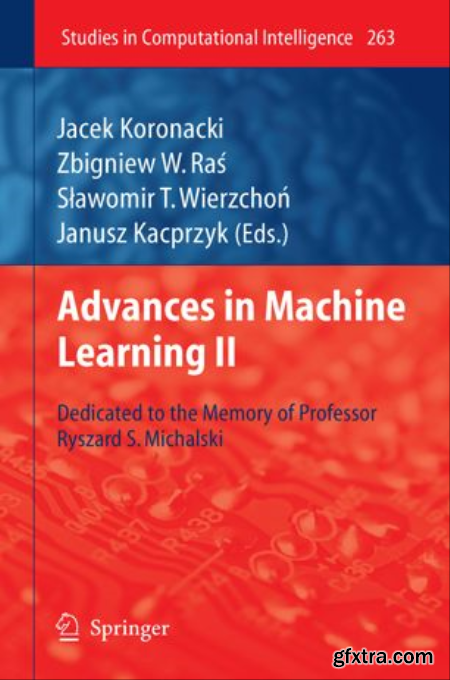 Advances in Machine Learning II Dedicated to the Memory of Professor Ryszard S.Michalski