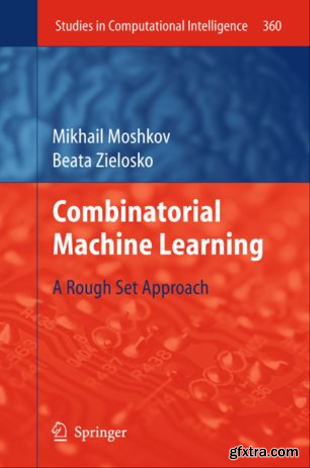Combinatorial Machine Learning A Rough Set Approach