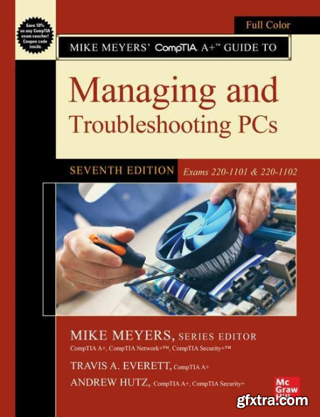 Mike Meyers\' CompTIA A+ Guide to Managing and Troubleshooting PCs(Exams 220-1101 & 220-1102), 7th Edition (True PDF)