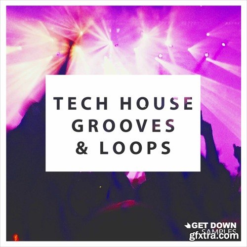 Get Down Samples Presents Tech House Grooves & Loops 3
