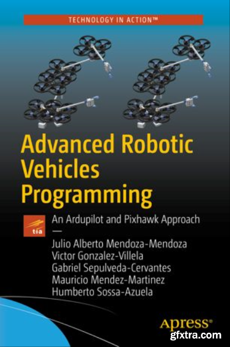 Advanced Robotic Vehicles Programming An Ardupilot and Pixhawk Approach