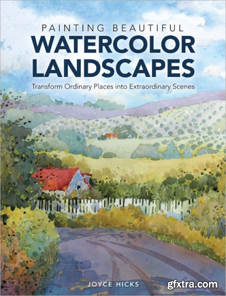 Painting Beautiful Watercolor Landscapes Transform Ordinary Places into Extraordinary Scenes (EPUB)