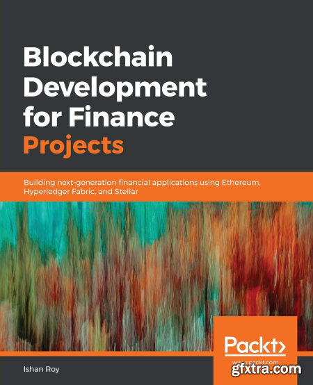 Blockchain Development for Finance Projects Building next-generation financial applications using Ethereum, Hyperledger Fabric