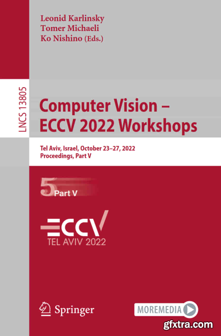 Computer Vision – ECCV 2022 Workshops Tel Aviv, Israel, October 23–27, 2022, Proceedings, Part V