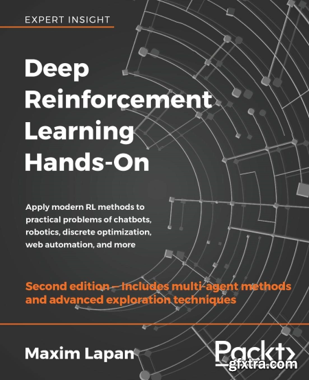 Deep Reinforcement Learning Hands-On Apply modern RL methods to practical problems of chatbots, robotics, 2nd