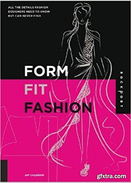 Form, Fit, Fashion All the Details Fashion Designers Need to Know But Can Never Find