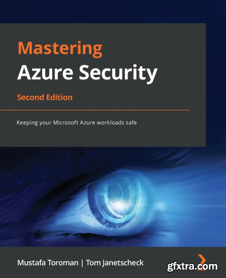 Mastering Azure Security Keeping your Microsoft Azure workloads safe, 2nd Edition